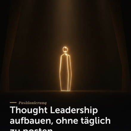 Thought Leadership ohne Social Media — Thought Leadership aufbauen, ohne täglich zu posten | Creationworx