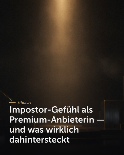 Impostor-Gefühl als Premium-Anbieterin — und was wirklich dahintersteckt