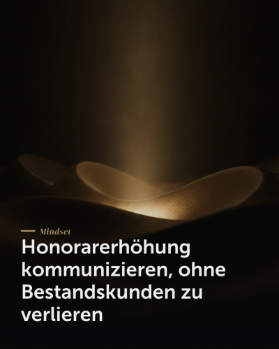 Honorarerhöhung kommunizieren, ohne Bestandskunden zu verlieren