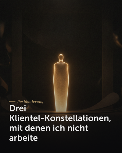 Drei Klientel-Konstellationen, mit denen ich nicht arbeite